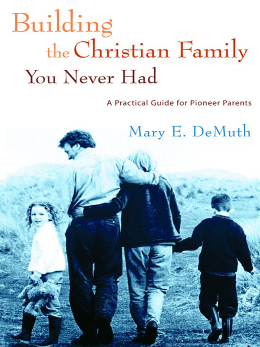 Title details for Building the Christian Family You Never Had by Mary E. DeMuth - Available